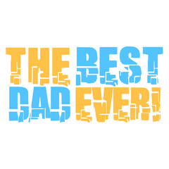 The Best Dad Ever Coolest Daddy in the World Love