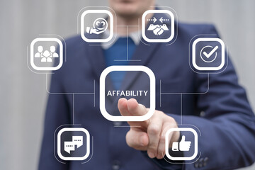 Man working on virtual touch screen presses word: AFFABILITY. Affability business conept. Soft skills and ethics.