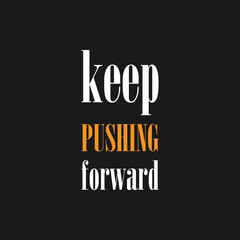 Naklejka premium Keep pushing forward. Motivational poster with text, slogan typography, vectors illustration. Keep pushing forward, modern and stylish motivational quotes typography slogan.