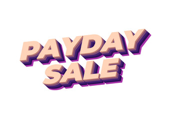 Payday sale. Text effect in 3D style with eye catching colors