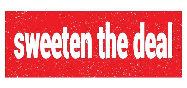 sweeten the deal text written on red stamp sign.