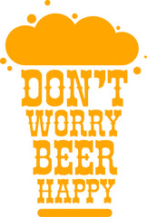 Don t worry beer happy vector concept label or sign isolated on transparent white background. vector funky beer quote and slogan for print on tee. International beer day label or octoberfest icon