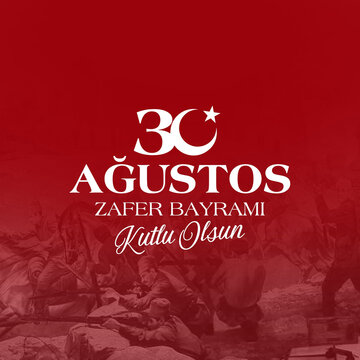 30 Ağustos zafer bayramı kutlu olsun. Translation : Happy August 30 Victory Day.