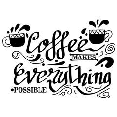 Coffee makes everything possible, quotes doodle vector