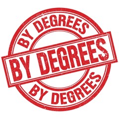 BY DEGREES written word on red stamp sign
