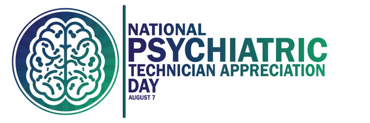 National Psychiatric Technician Appreciation Day. August 7. Suitable for greeting card, poster and banner. Vector illustration.