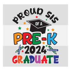 Pre-K Graduate Svg, Proud Sis Of A Pre-K 2024 Graduate Svg, Preschool Graduation Svg, Pre-K Graduate T-Shirt Design, Preschool Grad Svg, Kinder garden Svg, Pre-K Graduate 2024 Svg, Proud family,
