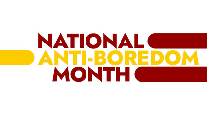 National Anti-Boredom month colorful text typography on white or black background banner illustration great for wishing and celebrating National Anti-Boredom month in july