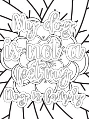Dog Quotes Flower Coloring Page Beautiful black and white illustration for adult coloring book