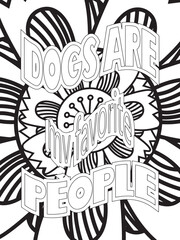 Dog Quotes Flower Coloring Page Beautiful black and white illustration for adult coloring book