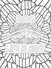 Dog Quotes Flower Coloring Page Beautiful black and white illustration for adult coloring book