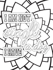 Dog Quotes Flower Coloring Page Beautiful black and white illustration for adult coloring book