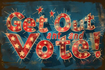 Patriotic 'Get Out and Vote!' poster with decorative star accents.