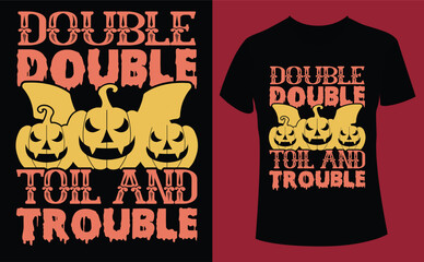 Double toil and trouble halloween design, Halloween Tshirt Pumpkin Patch Cutie, Scary Halloween T-shirt design EPS file, t-shirt design template