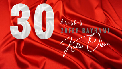 30 Ağustos Zafer Bayramı Kutlu Olsun. Translation: August 30 celebration of victory and the National Day in Turkey. 