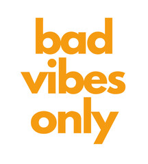 T Shirt Design bad vibes only