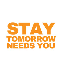 T Shirt Design stay tomorrow need you