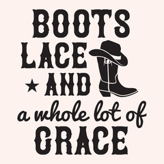 Boots lace and  a whole lot of grace typography