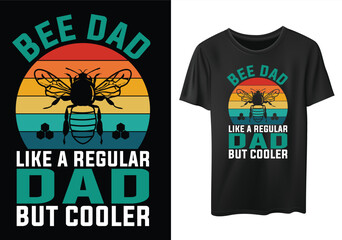Bee Dad, Like A Regular Dad But Cooler Funny typography beekeeping T-shirt Design