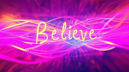 The artwork features the word "Believe" in bright yellow font, set against a vibrant background of swirling pink, purple, and orange hues. The colors create a dynamic and energetic atmosphere.
