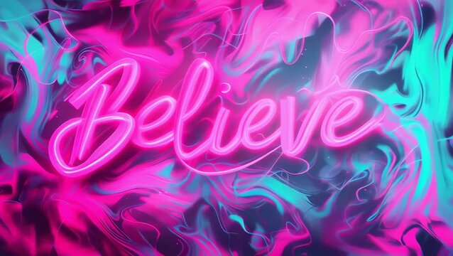 The artwork features the word "Believe" in bold neon lettering. The background is filled with swirling pink, purple, blue, and teal colors, creating a dynamic and inspiring visual. The mood is