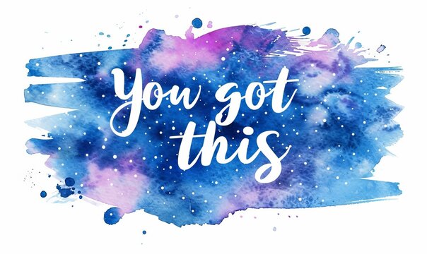 You got this - modern calligraphy lettering on dark night sky galaxy watercolor splash background. Inspirational text