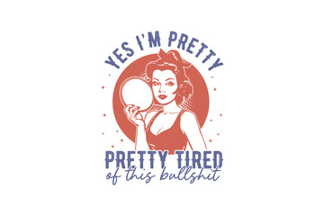 Yes I'm Pretty Vintage Retro Girl Quote typography Design