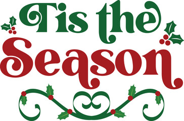 Tis the season T-shirt, Funny Christmas, Commercial Use, Holiday T-shirt, Retro Shirt, December, Christmas Sayings Quotes, Winter Shirt, Cut Files Cricut, Silhouette