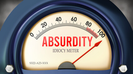 Absurdity and Idiocy Meter that is hitting a full scale, showing a very high level of absurdity, overload of it, too much of it. Maximum value, off the charts.  ,3d illustration