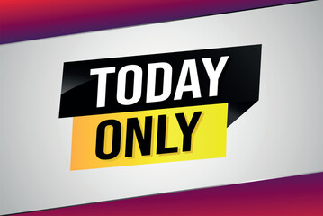 today only poster banner graphic design icon logo sign symbol social media website coupon

