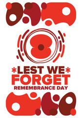 Remembrance Day. Lest we Forget. Remembrance poppy. Poppy day. Memorial day observed in Commonwealth member states to honour armed forces members who have died in the line of duty. Red poppy. Vector