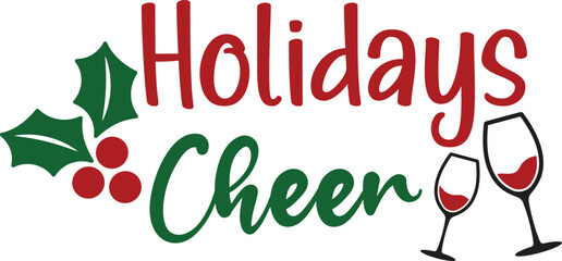 Holidays cheer T-shirt, Funny Christmas, Commercial Use, Holiday T-shirt, Retro Shirt, December, Christmas Sayings Quotes, Winter Shirt, Cut Files Cricut, Silhouette