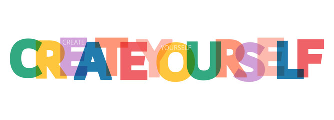 CREATE YOURSELF. A motivating phrase for learning, training, self-perfection and goal achievement