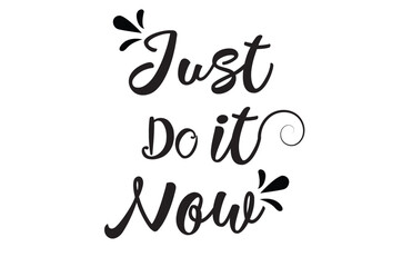 Just DO IT! black vector brush calligraphy banner. Beautiful greeting card poster with calligraphy black text Word. Hand drawn design elements on a white background isolated. T-shirt print in eps 10