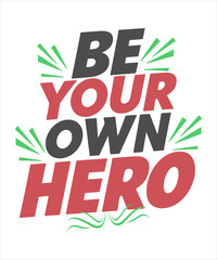 Be your own hero motivational quote for Classic T-Shirt design