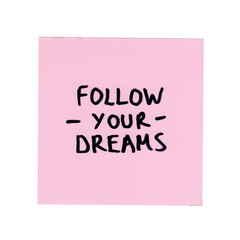 sticky note with motivational inspiration quote saying follow your dreams, on transparent background