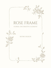 Rose frame. Floral decorative element. Retro design.