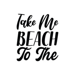 take me beach to the black letters quote