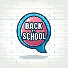 Obraz premium Colorful badge with the text “BACK TO SCHOOL” in front of a brick wall, which could signify the start of a new academic year