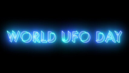 World UFO Day text animation in 4K. Neon-colored text with a glowing moving outline. Technology video material animation. World Ufo Day is observed yearly in July to celebrate and wish Ufo Day.