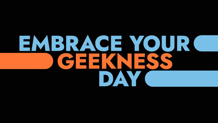 Obraz premium Embrace Your Geekness Day colorful text typography on white or black background banner illustration great for wishing and celebrating Embrace Your Geekness Day in july