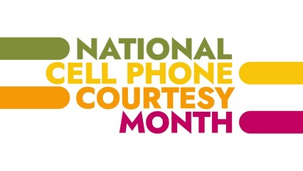 National Cell Phone Courtesy Month colorful motion graphics seamless loopable text animation on white or black background for awareness of cellphone courtesy month in july