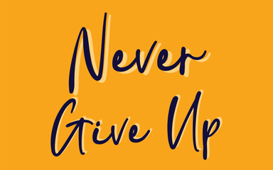 Never give up lettering. Eps 10.
