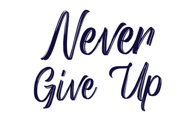 Never give up lettering. Eps 10.