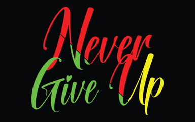 Never give up lettering. Eps 10.