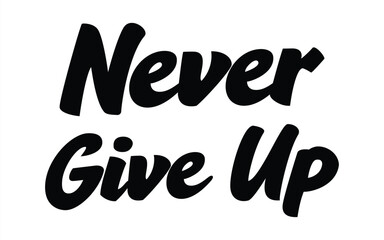 Never give up lettering. Eps 10.