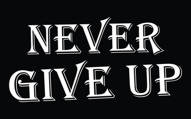 Never give up lettering. Eps 10.