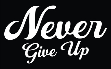 Never give up lettering. Eps 10.