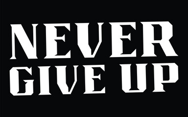 Never give up lettering. Eps 10.