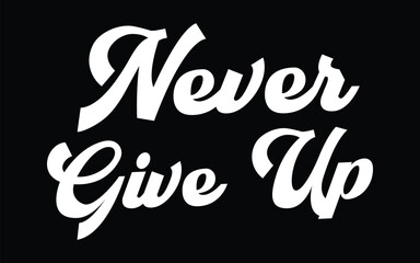 Never give up lettering. Eps 10.